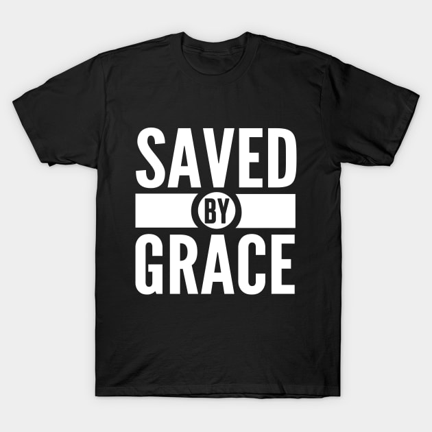 Saved by Grace Bible Scripture Quote Christian T-Shirt by sacredoriginals